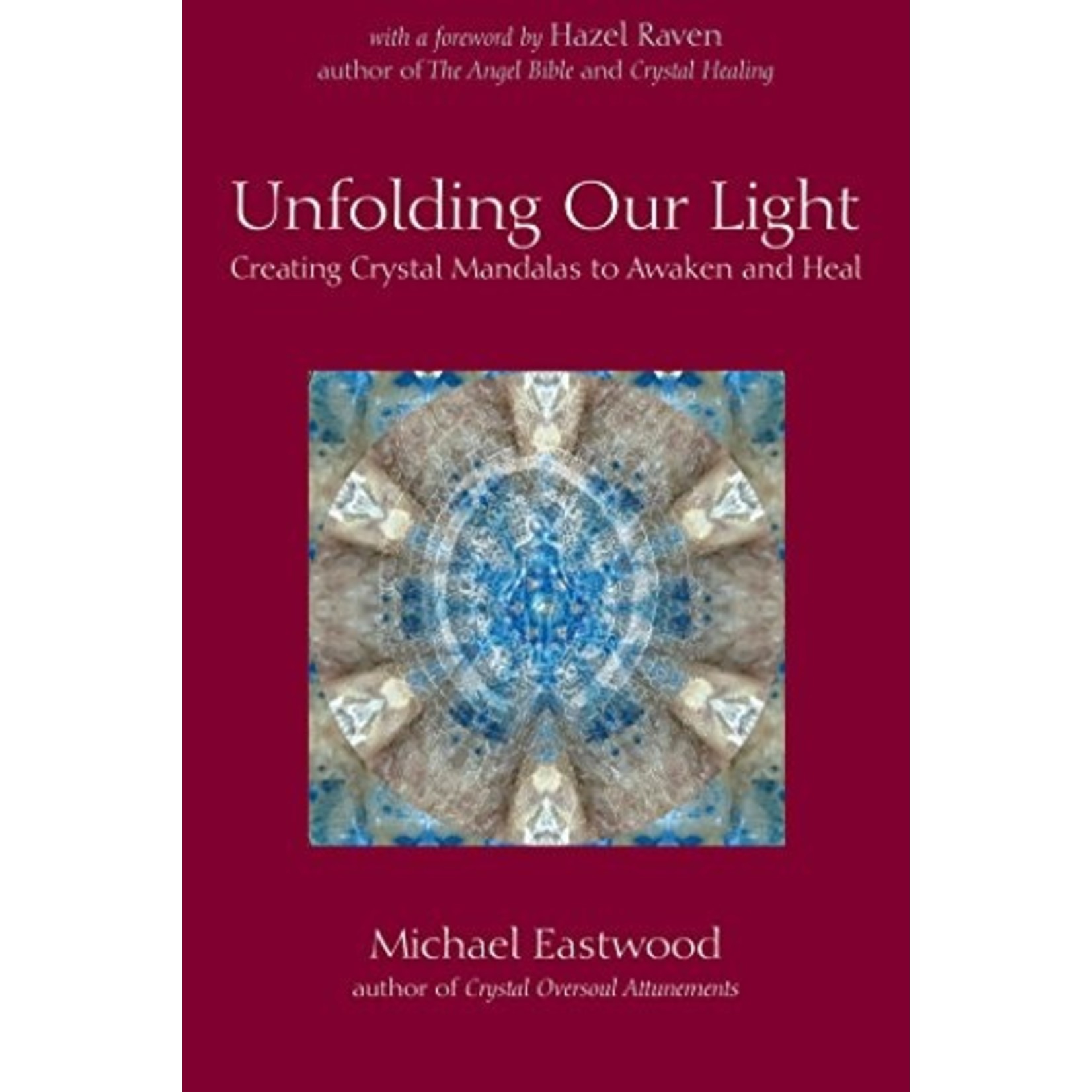 Unfolding Our Light - Creating Crystal Mandals to Awaken and Heal