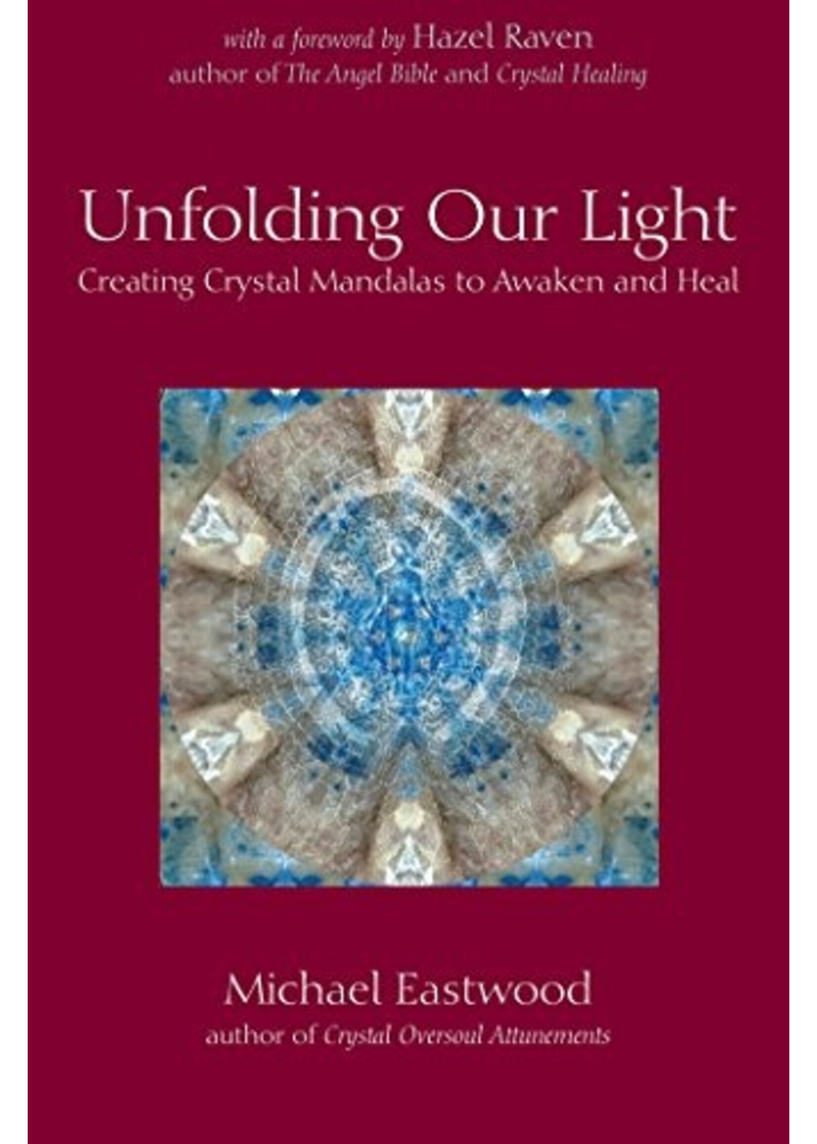 Unfolding Our Light - Creating Crystal Mandals to Awaken and Heal