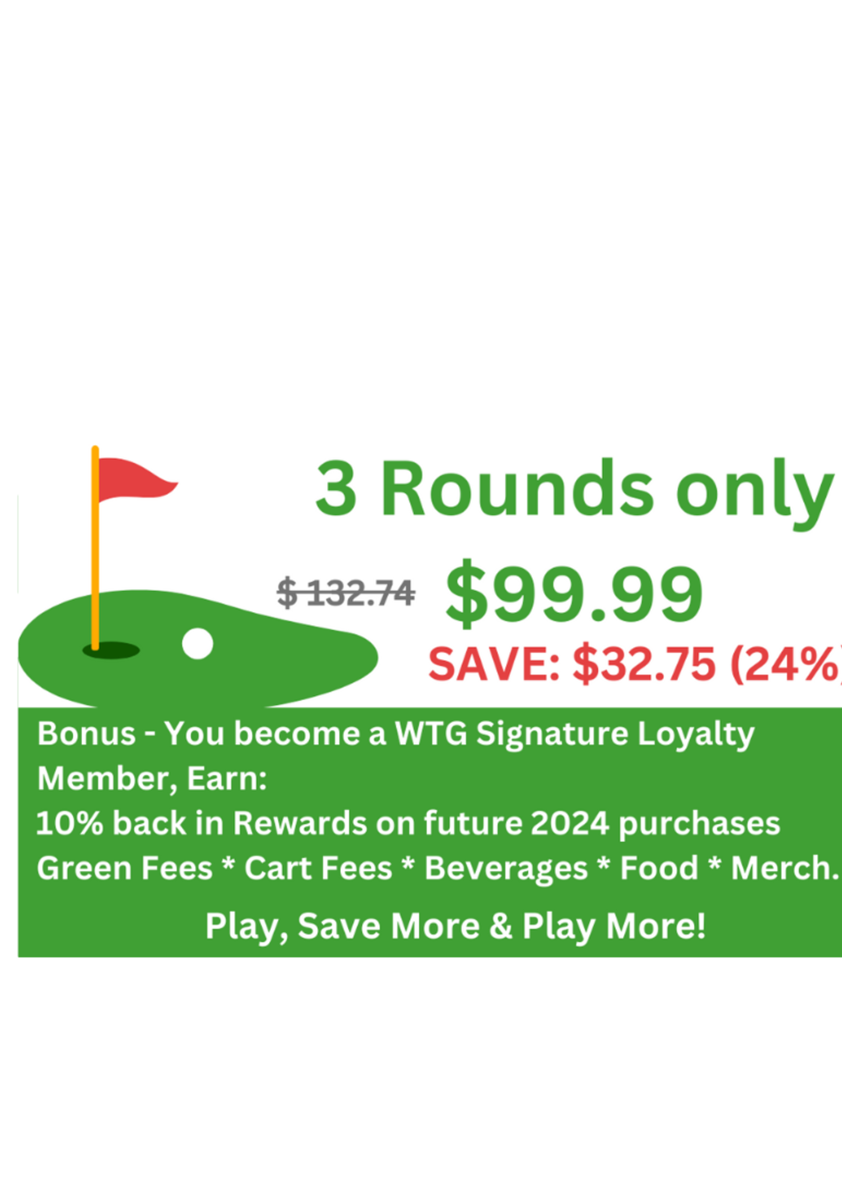 3 Rounds, With Bonus Signature Loyalty Rewards Membership