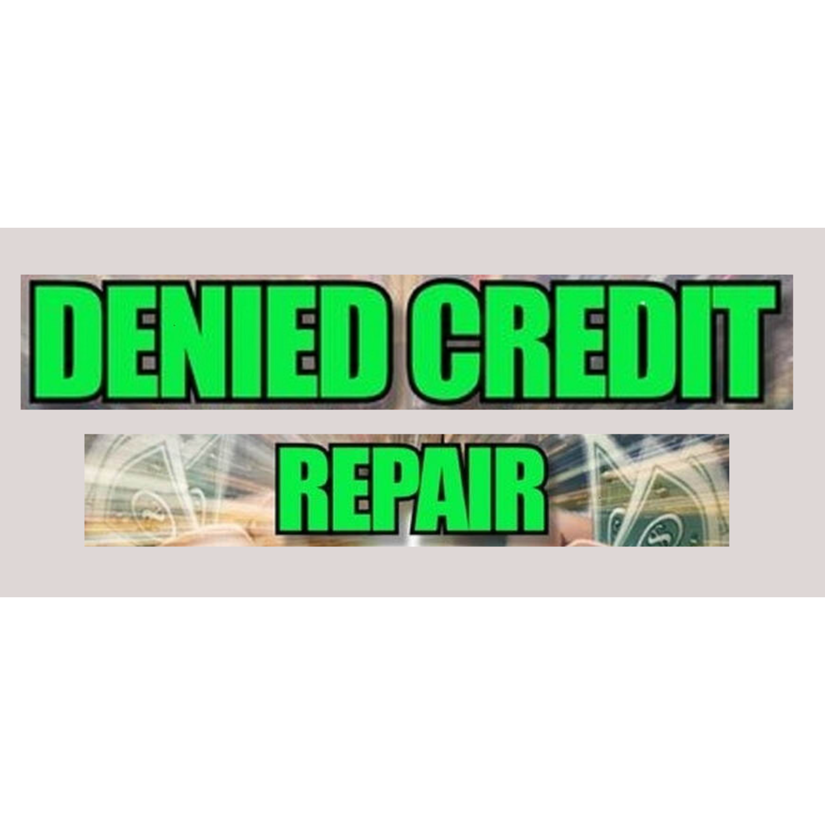 Denied Credit Repair Denied Credit Repair $25 - (30) Min Initial Consulation
