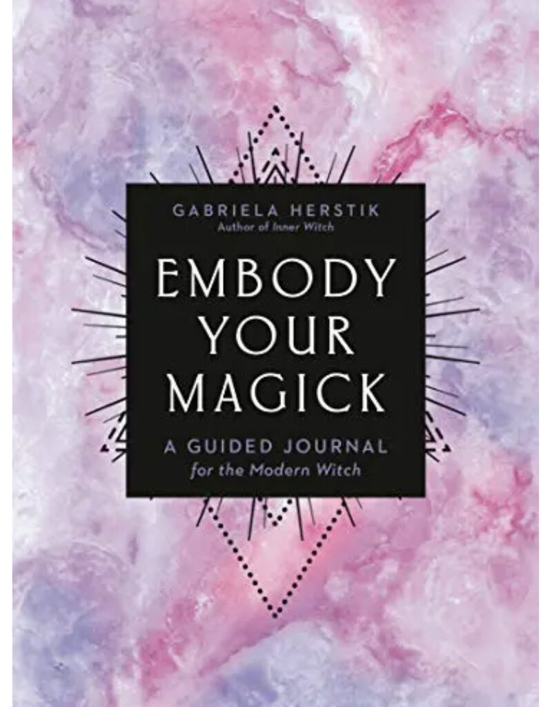 Embody Your Magick: A Guided Journal for the Modern Witch