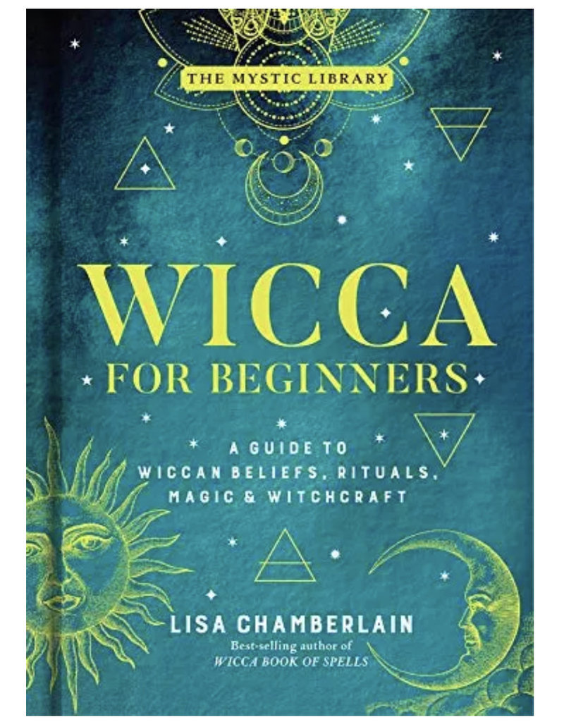 Wicca for Beginners: A Guide to Wiccan Beliefs, Rituals, Magic & Witchcraft (The Mystic Library, Volume 2)