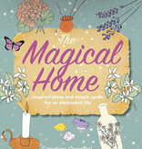 The Magical Home: Inspired ideas and simple spells for an enchanted life