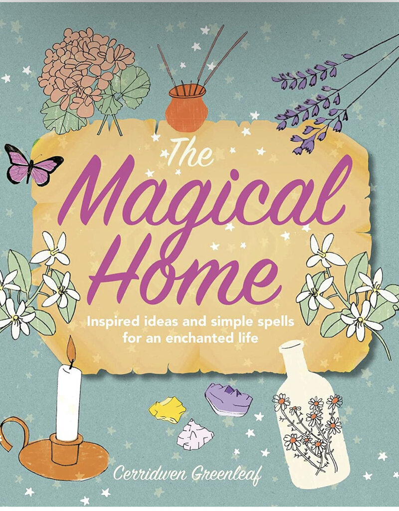 The Magical Home: Inspired ideas and simple spells for an enchanted life