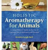 Holistic Aromatherapy for Animals: A Comprehensive Guide to the Use of Essential Oils & Hydrosols with Animals (Comprehensive Guide to the Use of Essential Oils and Hydroso)