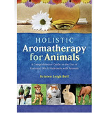 Holistic Aromatherapy for Animals: A Comprehensive Guide to the Use of Essential Oils & Hydrosols with Animals (Comprehensive Guide to the Use of Essential Oils and Hydroso)