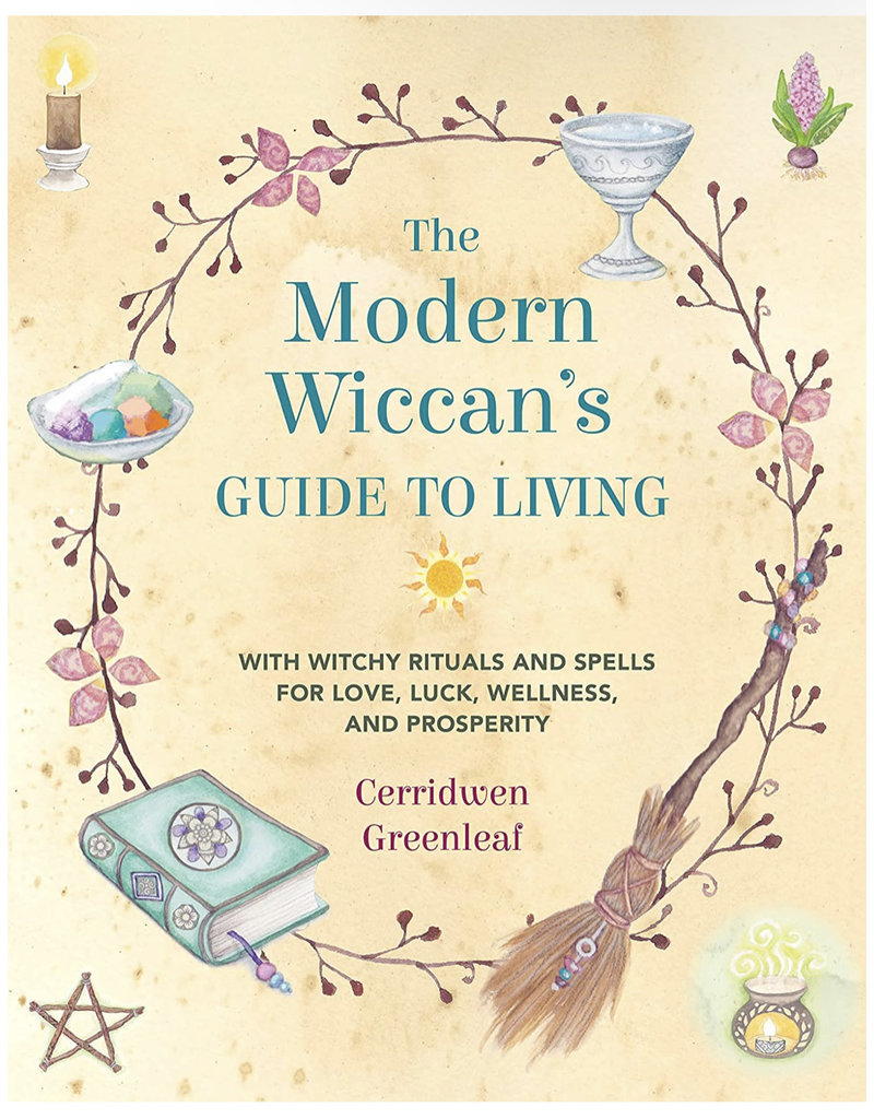 The Modern Wiccan's Guide to Living: With witchy rituals and spells for love, luck, wellness, and prosperity