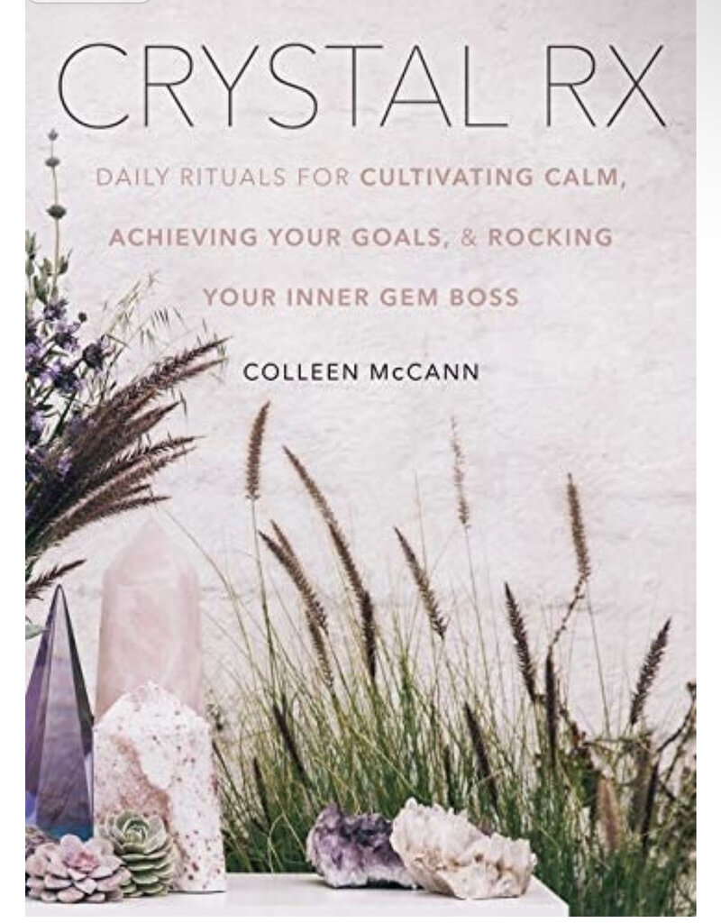 Crystal Rx: Daily Rituals for Cultivating Calm, Achieving Your Goals, and Rocking Your Inner Gem Boss