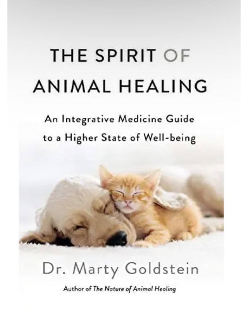 The Spirit of Animal Healing: An Integrative Medicine Guide to a Higher State of Well-Being