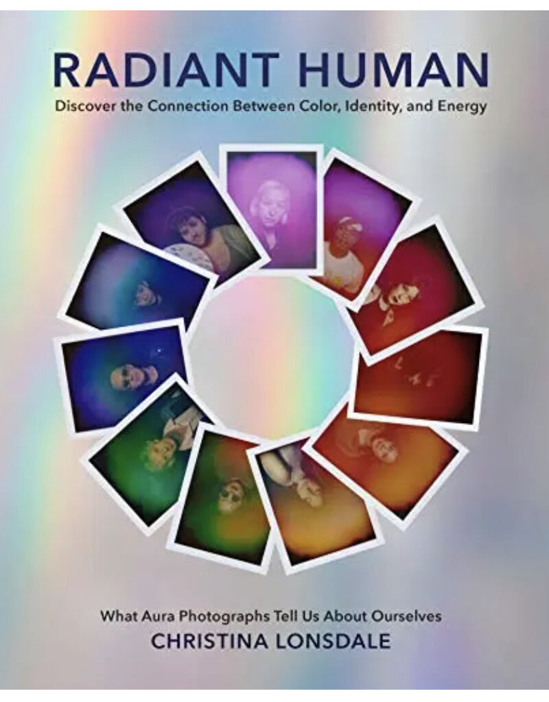Radiant Human: Discover the Connection Between Color, Identity, and Energy