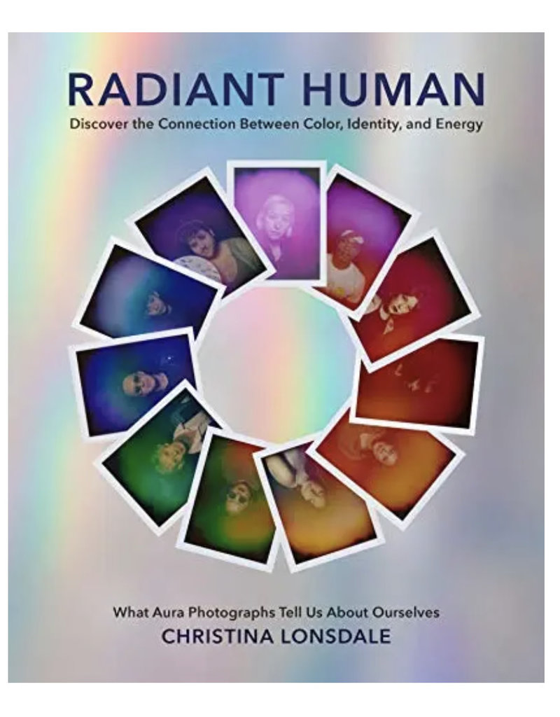 Radiant Human: Discover the Connection Between Color, Identity, and Energy