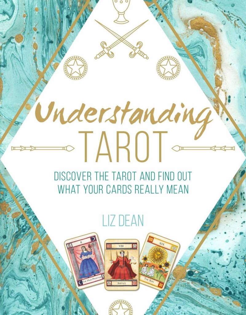 Understanding Tarot: Discover the tarot and find out what your cards really mean