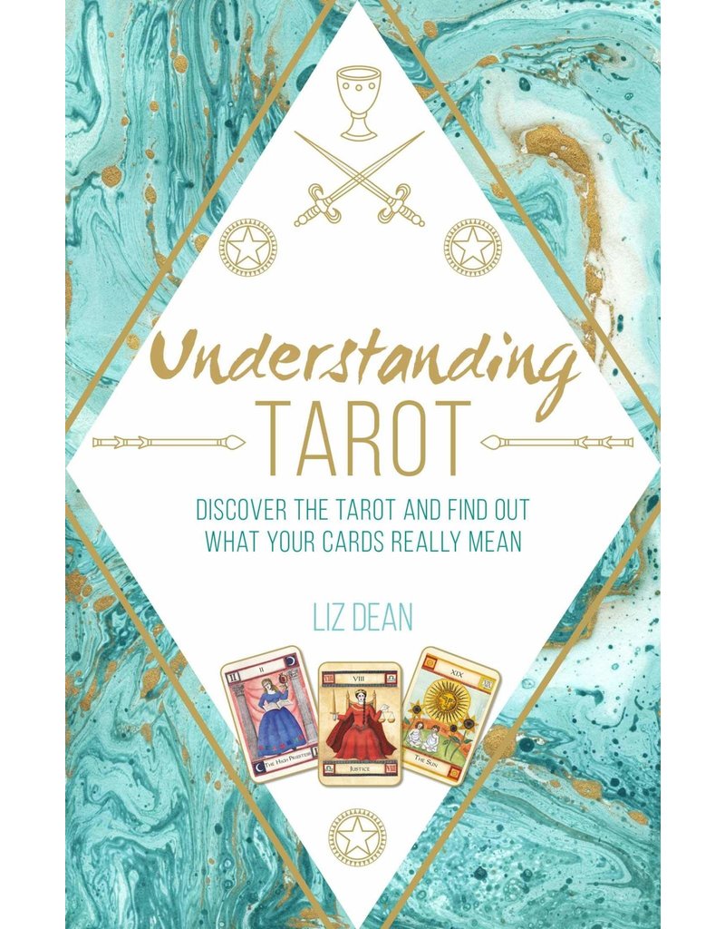 Understanding Tarot: Discover the tarot and find out what your cards really mean