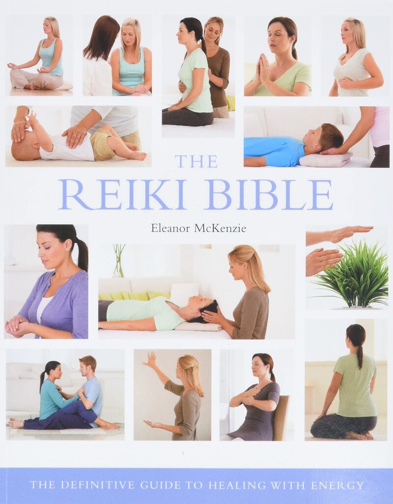 The Reiki Bible: The Definitive Guide to Healing with Energy