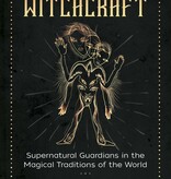Familiars in Witchcraft: Supernatural Guardians in the Magical Traditions of the World