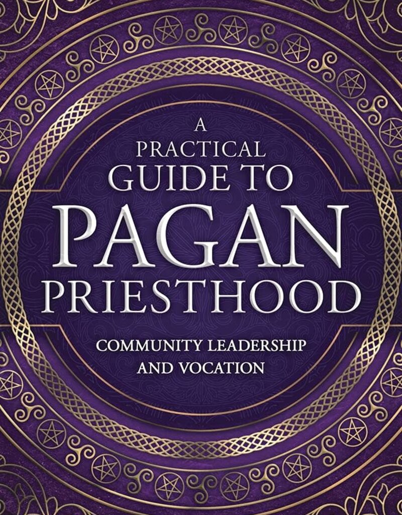A Practical Guide to Pagan Priesthood: Community Leadership and Vocation