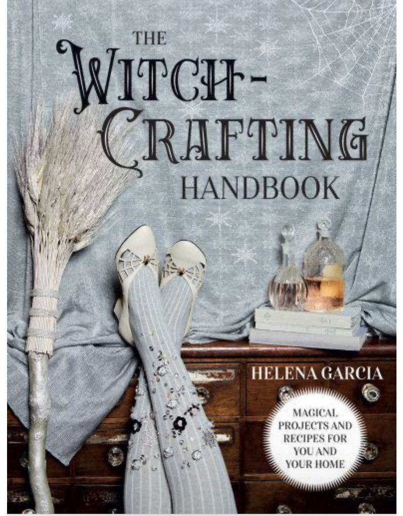 The Witch-Crafting Handbook Magical Projects and Recipes for You and Your Home