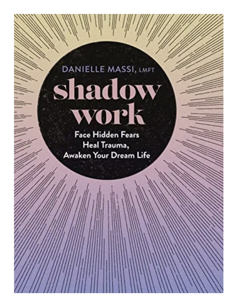 Shadow Work: Face Hidden Fears, Heal Trauma, Awaken Your Dream Life