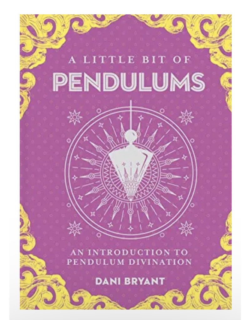 Pendulums: An Introduction to Pendulum Divination (A Little Bit of, Bk. 17)