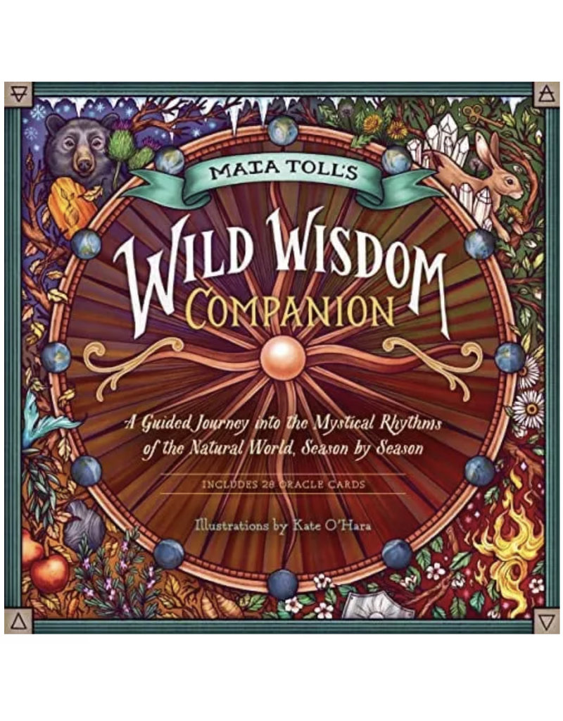 Maia Toll's Wild Wisdom Companion: A Guided Journey Into the Mystical Rhythms of the Natural World, Season by Season