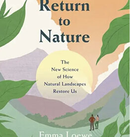 Return to Nature: The New Science of How Natural Landscapes Restore Us
