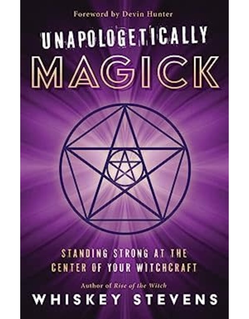 Unapologetically Magick: Standing Strong at the Center of Your Witchcraft