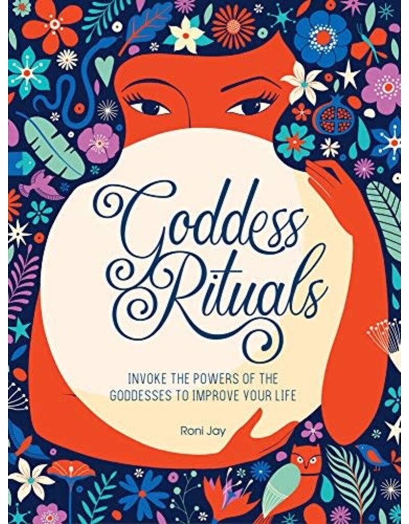 Goddess Rituals: Invoke the Powers of the Goddesses to Improve Your Life