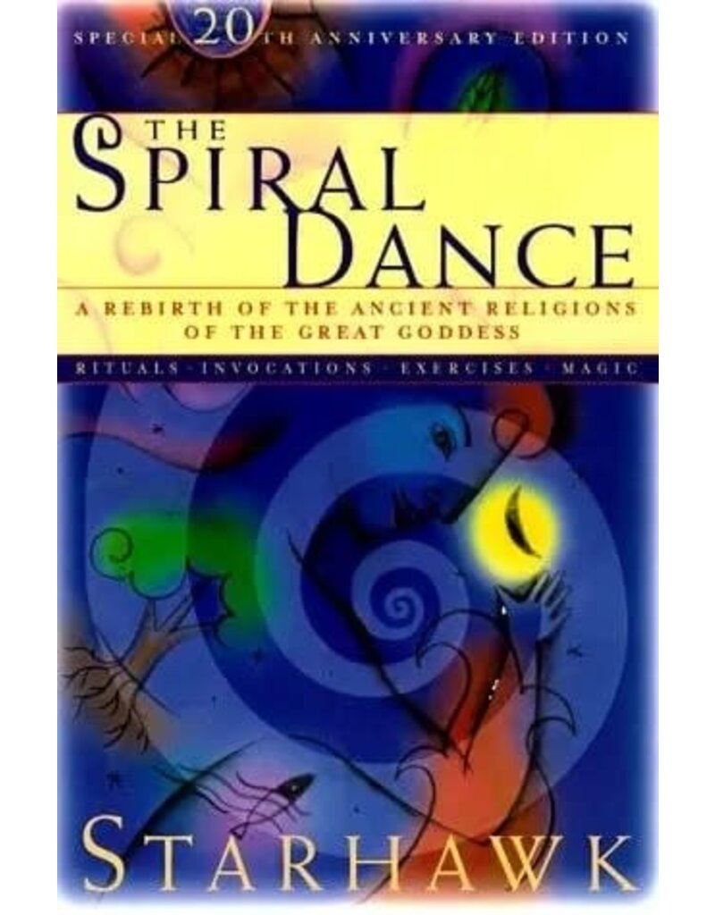 The Spiral Dance: A Rebirth of the Ancient Religion of the Great Goddess