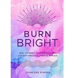 Burn Bright: Heal Yourself from Burnout