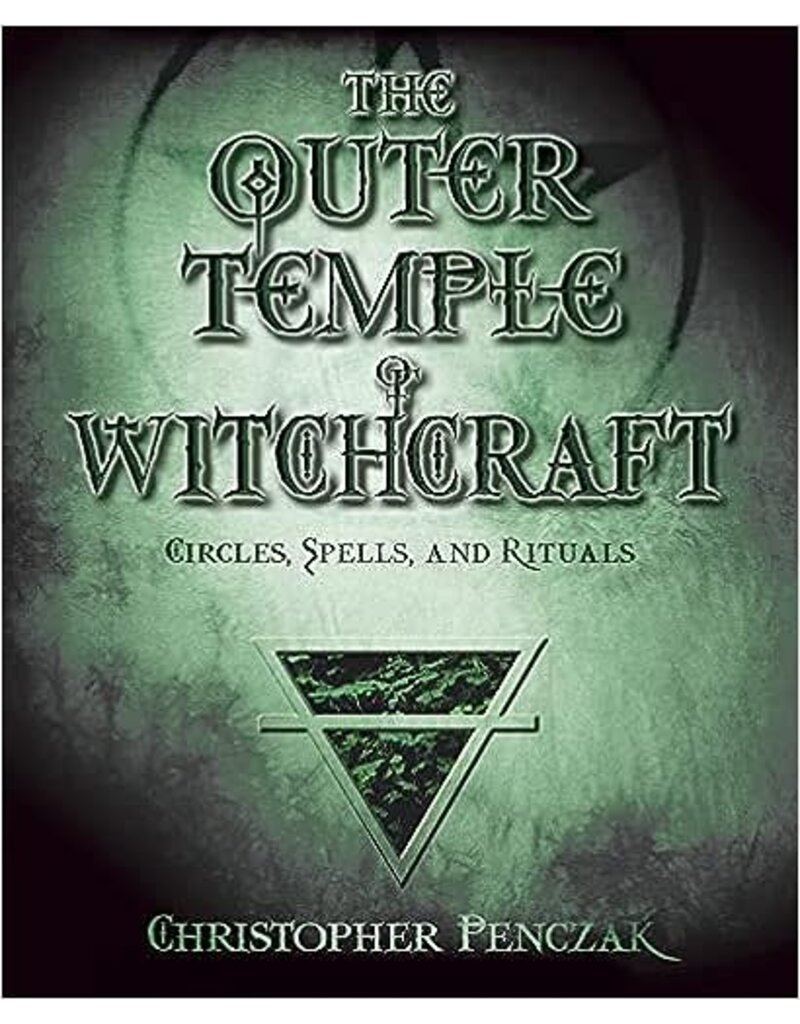 The Outer Temple of Witchcraft: Circles, Spells and Rituals