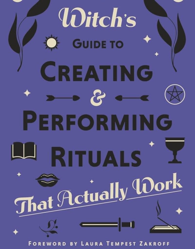 A Witch’s Guide to Creating & Performing Rituals That Actually Work