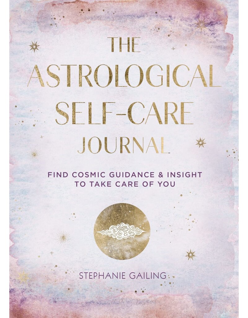 The Astrological Self-Care Journal: Find Cosmic Guidance & Insight to Take Care of You