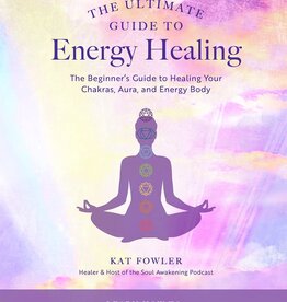 The Ultimate Guide to Energy Healing
