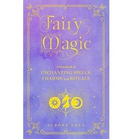 Fairy Magic: A Handbook of Enchanting Spells