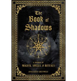 The Book of Shadows: A Journal of Magick, Spells, & Rituals