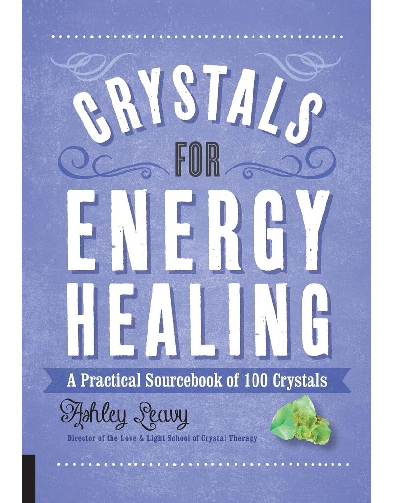 Crystals for Energy Healing: A Practical Sourcebook of 100 Crystals