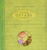 Ostara: Rituals, Recipes & Lore for the Spring Equinox