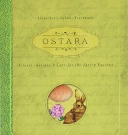Ostara: Rituals, Recipes & Lore for the Spring Equinox