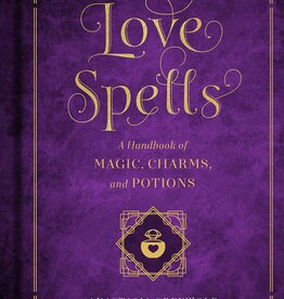 Love Spells: A Handbook of Magic, Charms, and Potions