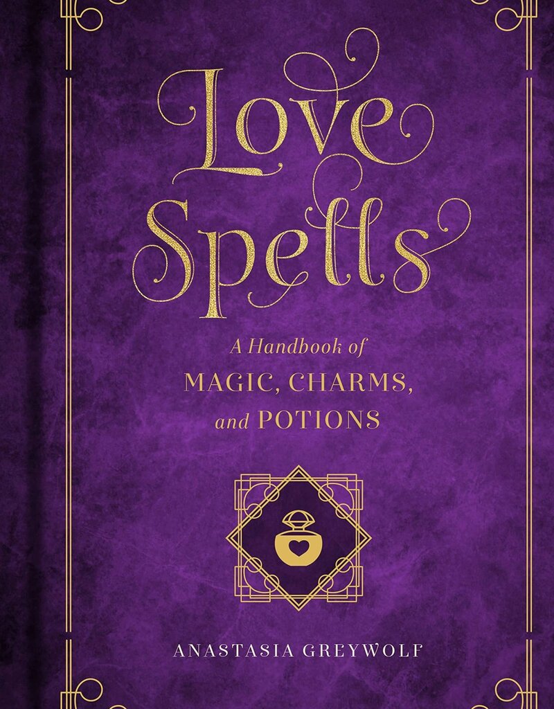 Love Spells: A Handbook of Magic, Charms, and Potions