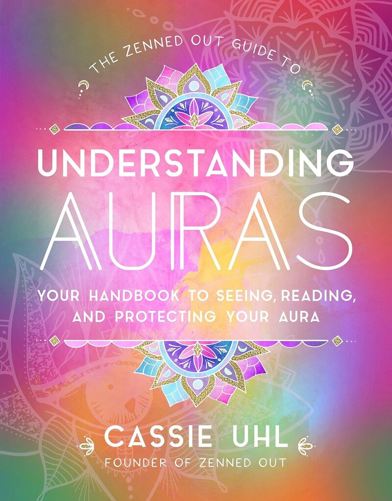 Understanding Auras: Your Handbook to Seeing, Reading, and Protecting Your Aura
