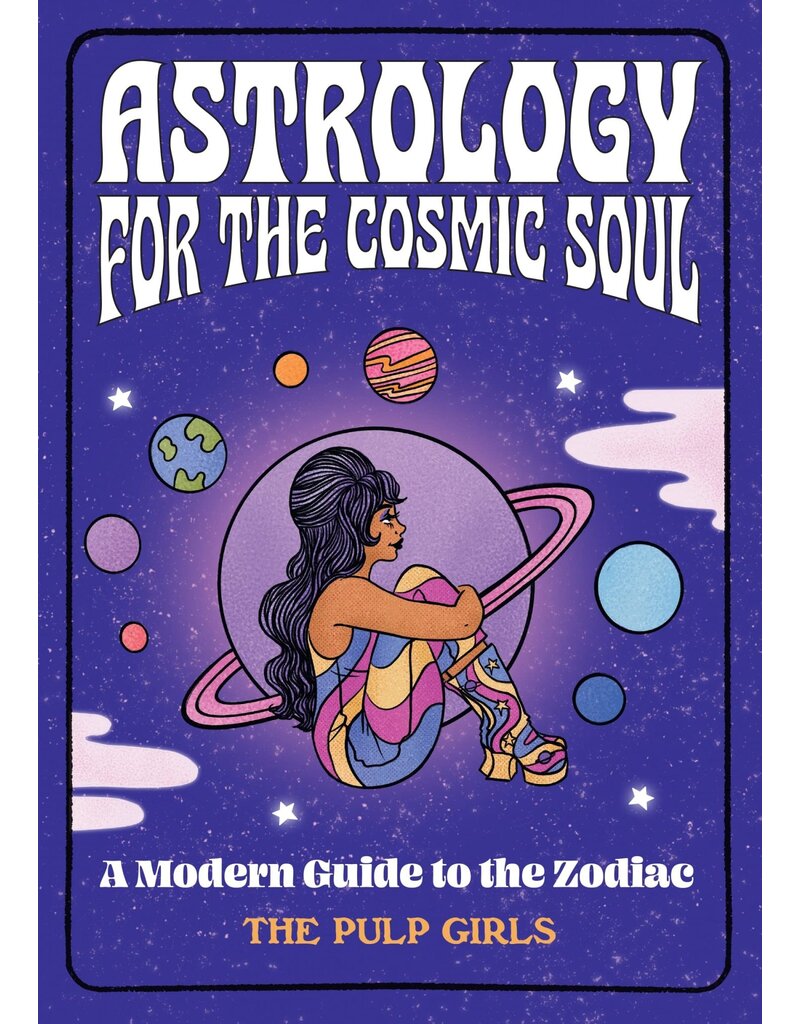 The Pulp Girls Guide to the Zodiac: A Modern Guide to the Zodiac
