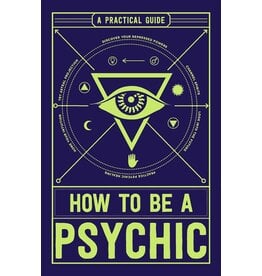 How to Be a Psychic: A Practical Guide