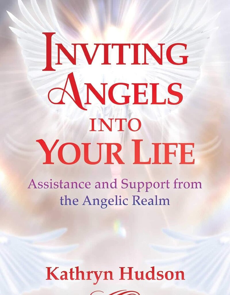 Inviting Angels into Your Life: Assistance and Support from the Angelic Realm