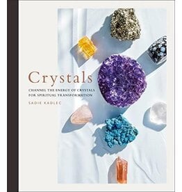 Crystals: Channel the Energy of Crystals for Spiritual Transformation