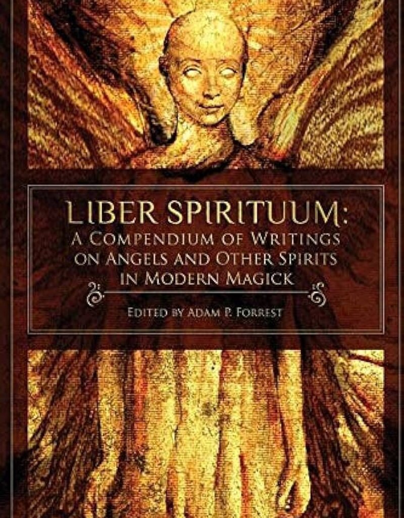 Liber Spirituum: A Compendium of Writings on Angels and Other Spirits in Modern Magick