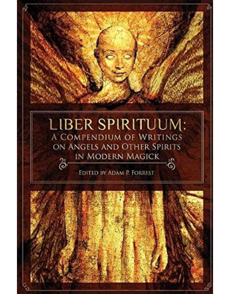 Liber Spirituum: A Compendium of Writings on Angels and Other Spirits in Modern Magick