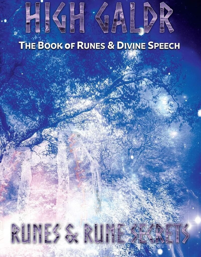 High Galdr Runes and Rune Secrets: The Book of Runes and Divine Speech