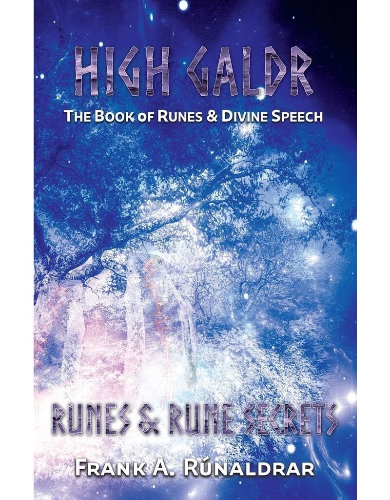 High Galdr Runes and Rune Secrets: The Book of Runes and Divine Speech