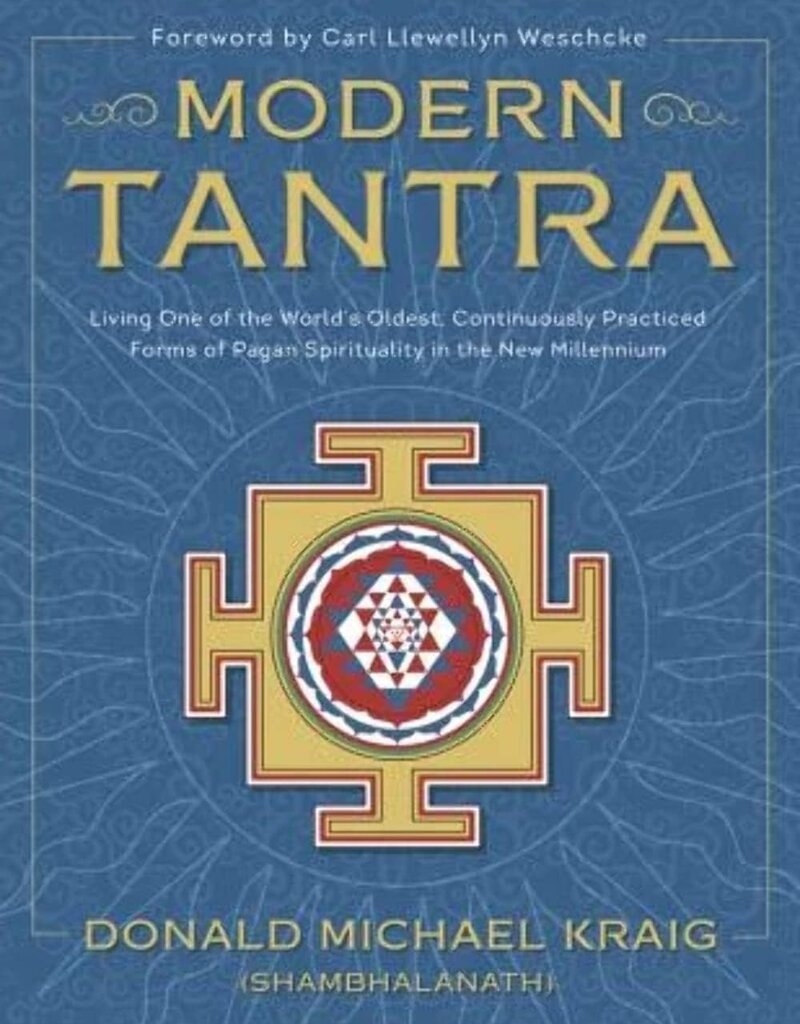 Modern Tantra: Living One of the World's Oldest, Continuously Practiced Forms of Pagan Spirituality in the New Millennium